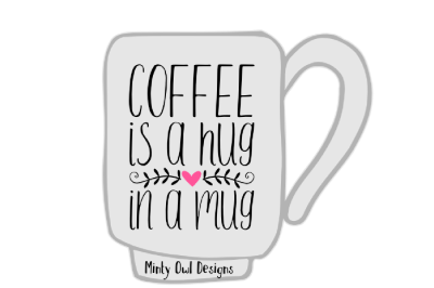 Coffee Is A Hug In A Mug SVG Cut File