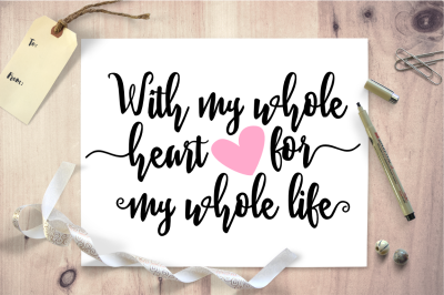 With My Whole Heart For My Whole Life SVG Cut File
