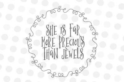 She is Far More Precious Than Jewels - SVG, JPG, and PNG File