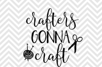 Crafters Gonna Craft SVG DXF EPS Cut File • Cutting File Cricut • Silhouette