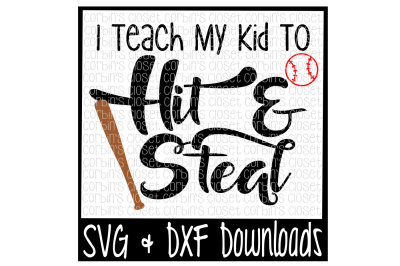 Baseball SVG * I Teach My Kid To Hit and Steal Cut File