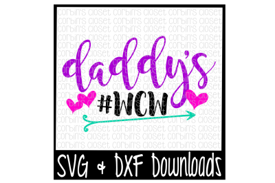 Daddys Girl SVG * Daddy's #WCW Cut File