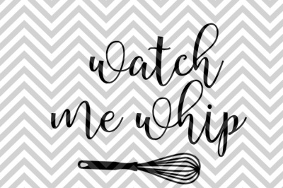 Watch Me Whip Farmhouse Kitchen SVG and DXF EPS Cut File • Cricut • Silhouette