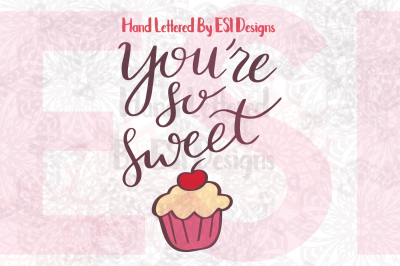 You're So Sweet - with Cupcake - PNG, SVG, DXF, EPS