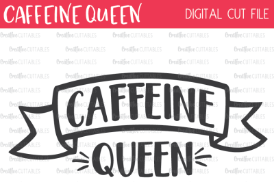 Caffeine Queen SVG Digital Cut File