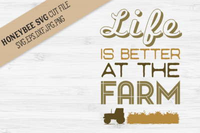 Life Is Better At The Farm 