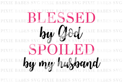 Blessed By God Spoiled By My Husband