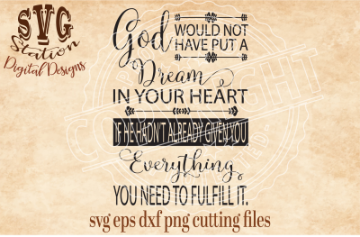 God Put A Dream In Your Heart / SVG DXF PNG EPS Cutting File Silhouette Cricut