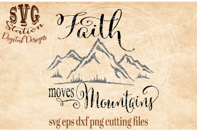 Faith Moves Mountains / SVG DXF PNG EPS Cutting File For Silhouette Cricut