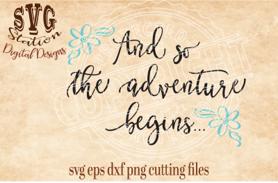 And So The Adventure Begins / SVG DXF PNG EPS Cutting File For Silhouette Cricut