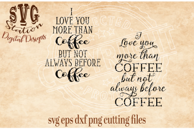 I Love You More Than Coffee / SVG DXF PNG EPS Cutting File Silhouette Cricut