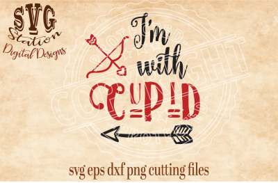 I'm With Cupid Valentine's / SVG DXF PNG EPS Cutting File Silhouette Cricut