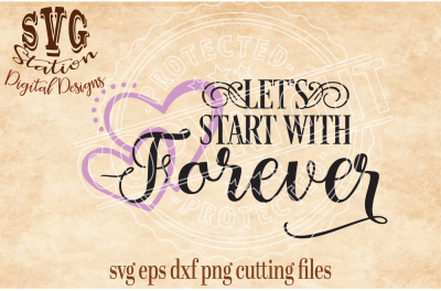 Let's Start With Forever Heart / SVG DXF PNG EPS Cutting File Silhouette Cricut