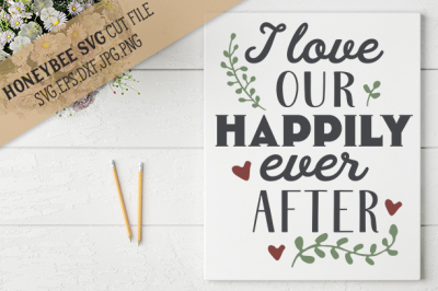 I Love Our Happily Ever After cut file