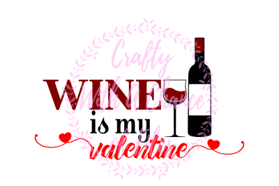400 50014 514bf61ff2e677e7a22c6b169b71b7592e78c24f valentine s day svg wine is my valentine svg wine svg love svg heart svg valentine svg alcohol svg