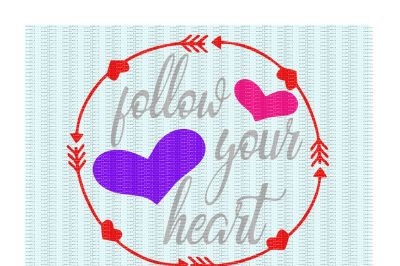 Follow Your Heart Svg, Png, Dxf, Eps, Cutting/ Printing Files for Cameo/ Cricut & More.