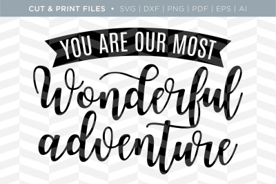 Wonderful Adventure - DXF/SVG/PNG/PDF Cut & Print Files