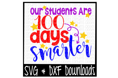 100 Days of School SVG * Our Students Are 100 Days Smarter Cut File