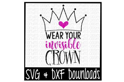 Crown SVG * Wear Your Invisible Crown Cut File