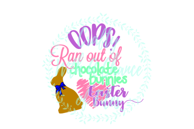 Easter SVG * Oops! Ran Out Of Chocolate Bunnies Love Easter * Bunny SVG * Toilet Paper SVG * Easter Toilet Paper SVG *