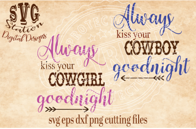 400 50827 9e674876b07886f61961b6417f8fccb608f5ee62 always kiss your cowboy cowgirl goodnight svg dxf png eps cutting file silhouette cricut