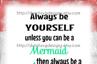Text cutting file Mermaid, in Jpg Png SVG EPS DXF, for Cricut & Silhouette curio cameo, quote, mermaid, sea, be yourself, sea maid