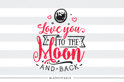 Love you to the moon and back SVG