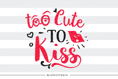 Too cute to kiss SVG