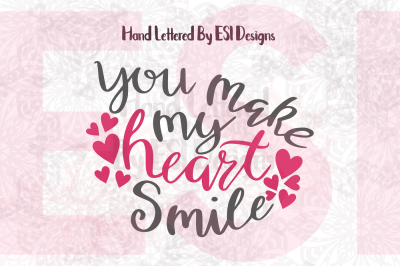 You make my heart smile - Valentines Quote - SVG, DXF, EPS, PNG