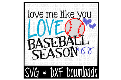 Baseball SVG * Love Me Like You Love Baseball Season Cut File