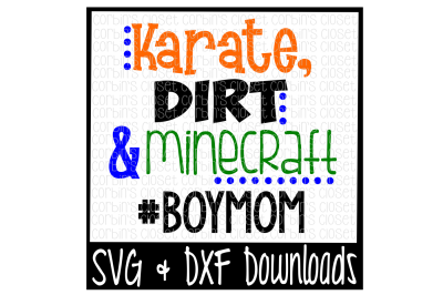 Boy Mom SVG * Karate, Dirt and Minecraft #boymom Cut File