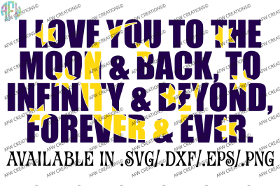 Love you to Moon & Back, Forever & Ever - SVG, DXF, EPS Digital Cut Files