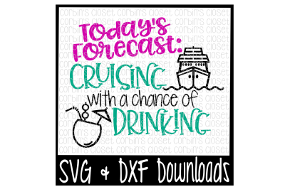 Cruise SVG * Drinking SVG * Cruising With A Chance Of Drinking Cut File