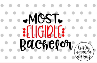 Most Eligible Bachelor Valentine's Day SVG DXF EPS Cut File • Cricut • Silhouette