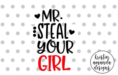 Mr. Steal Your Girl Valentine's Day SVG DXF EPS Cut File • Cricut • Silhouette