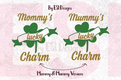 Mommy's / Mummy's Lucky Charm - St Patrick's Day - SVG, DXF, EPS & PNG