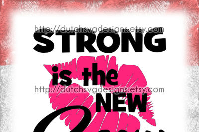 Text cutting file Strong Is The New Sexy with lips, in Jpg Png SVG EPS DXF, for Cricut & Silhouette, mouth, t-shirt, tees, cap, hat