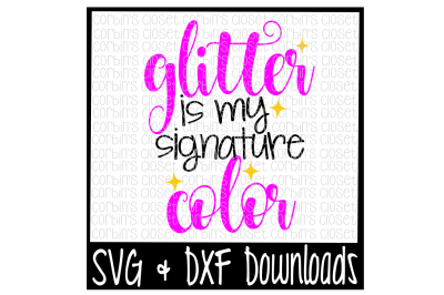 Glitter Is My Signature Color Cut File