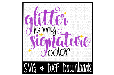 Glitter Is My Signature Color Cut File