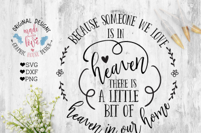 400 53950 8b16b35a50ae8847ff149d741d5abaa17045767f because someone we love is in heaven there is a little bit of heaven in our home svg dxf png cutting file
