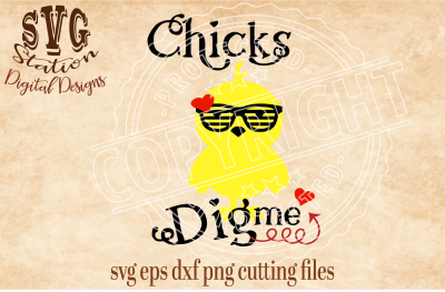 Chicks Dig Me Easter / SVG DXF PNG EPS Cutting File Silhouette Cricut