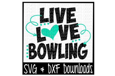 Bowling SVG * Live Love Bowling Cut File