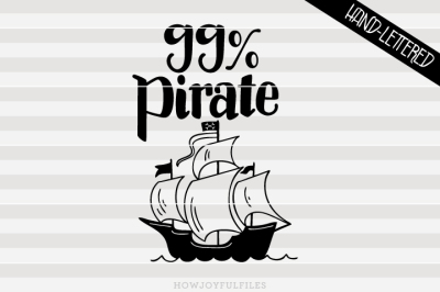 99% pirate – SVG – PNG – PDF – hand drawn lettered cut file – graphic overlay