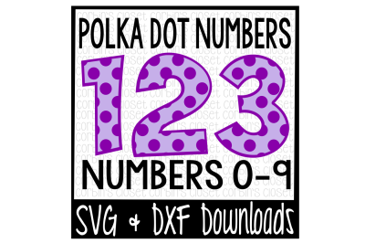 Polka Dot Numbers * Polka Dot Pattern Cut File