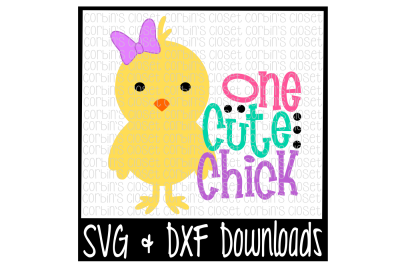 Easter SVG * One Cute Chick * Easter * Chick Cut File