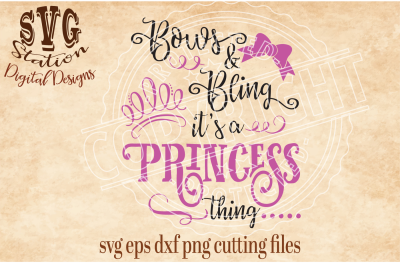 Bows And Bling It's A Princess Thing / SVG DXF EPS PNG Cutting File Silhouette Cricut