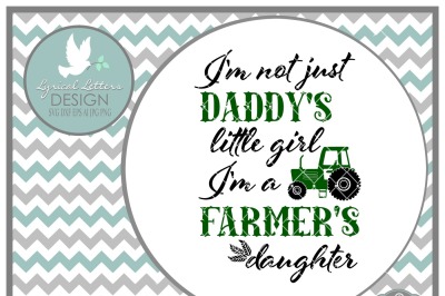 400 55880 d7e5fa6c53ef7c5c155c02193f1e3fb27658d77e not just daddy s little girl i m a farmers daughter with tractor ll169 a farming cut file in svg dxf eps ai jpg png