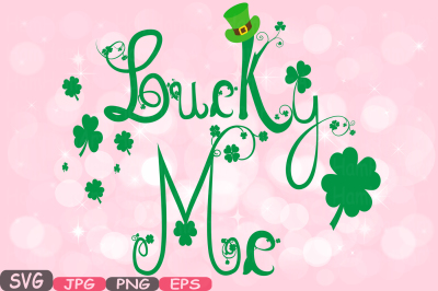 Lucky Me Saint Patricks Day Cutting Files SVG cut file for Silhouette Word Art Clip Art Irish four leaf clover St Patrick's Leprechaun 628S