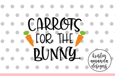 Carrots for the Bunny Easter SVG DXF EPS PNG Cut File • Cricut • Silhouette