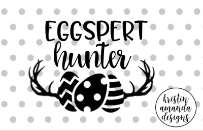 Eggspert Hunter Easter SVG DXF EPS PNG Cut File • Cricut • Silhouette